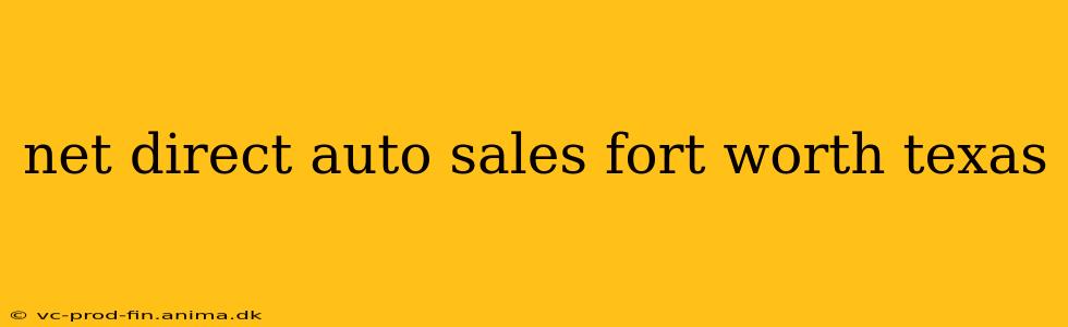 net direct auto sales fort worth texas