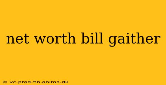 net worth bill gaither