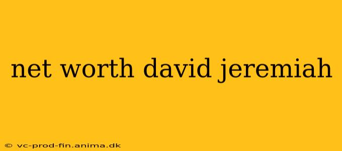 net worth david jeremiah