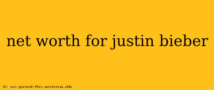 net worth for justin bieber