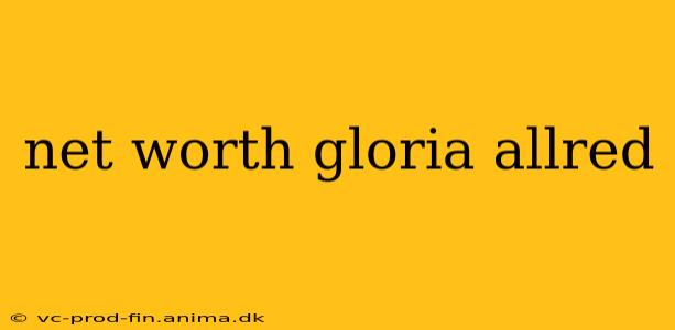 net worth gloria allred