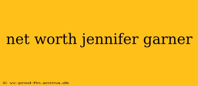 net worth jennifer garner
