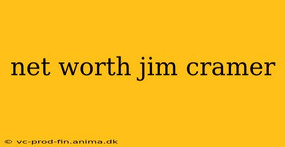net worth jim cramer