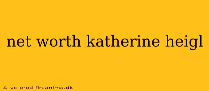 net worth katherine heigl