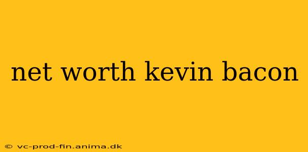net worth kevin bacon