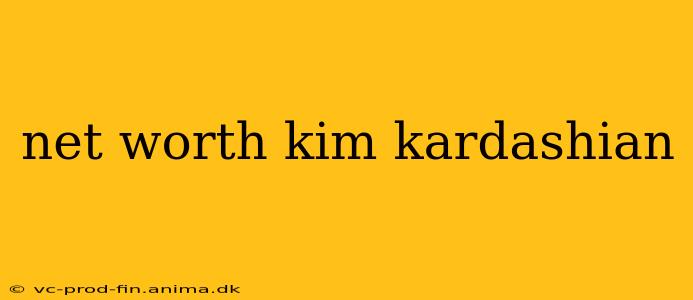 net worth kim kardashian