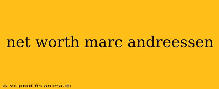 net worth marc andreessen