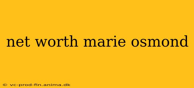 net worth marie osmond