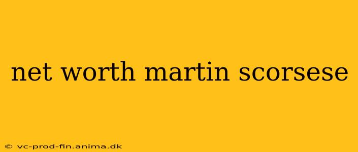 net worth martin scorsese
