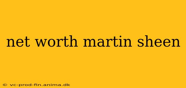 net worth martin sheen