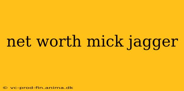 net worth mick jagger