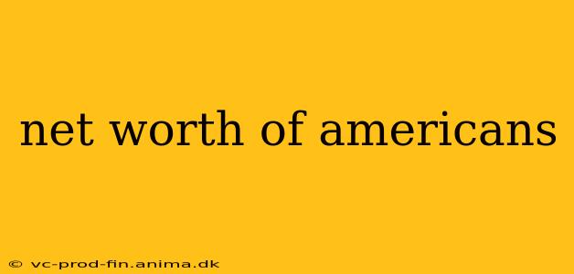 net worth of americans