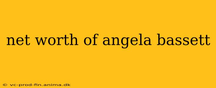 net worth of angela bassett