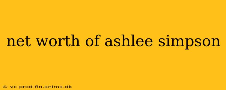 net worth of ashlee simpson