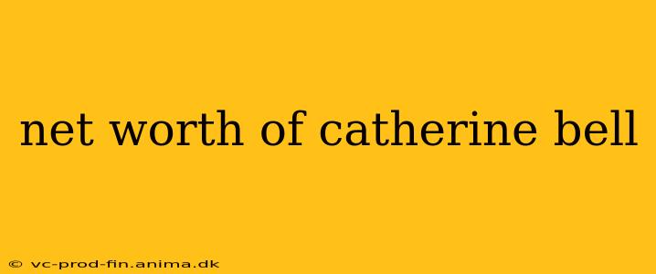 net worth of catherine bell