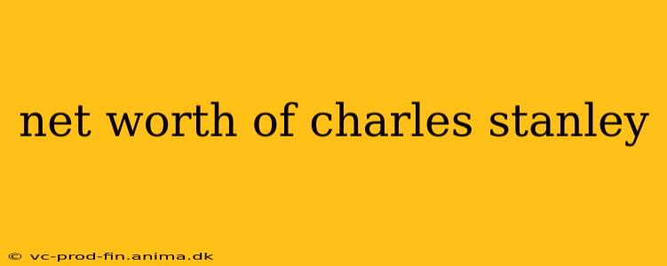 net worth of charles stanley