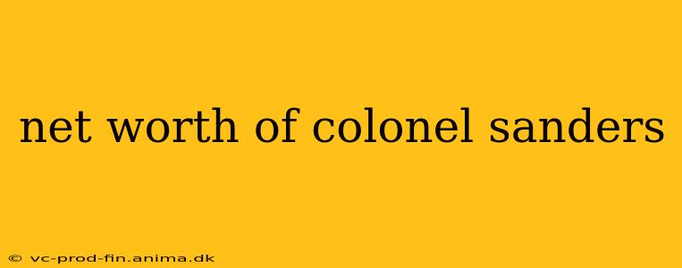 net worth of colonel sanders