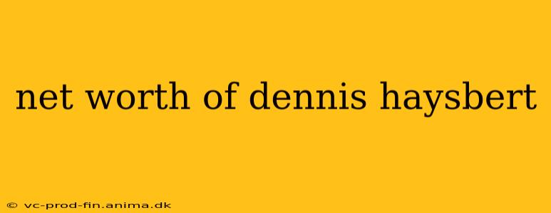 net worth of dennis haysbert