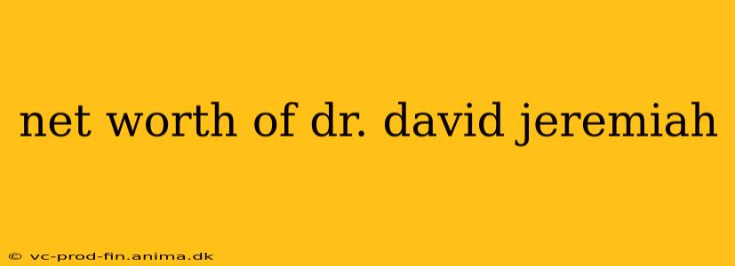 net worth of dr. david jeremiah