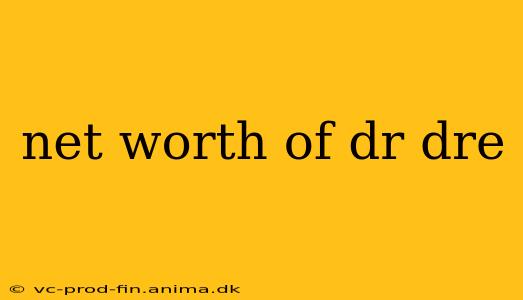 net worth of dr dre