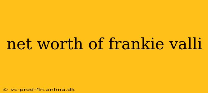 net worth of frankie valli