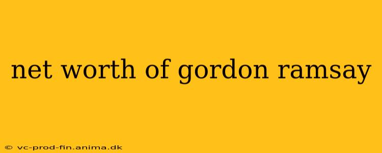 net worth of gordon ramsay