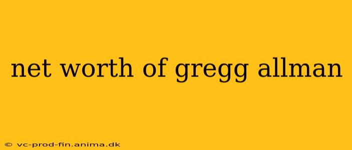 net worth of gregg allman