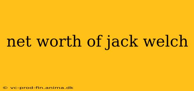 net worth of jack welch