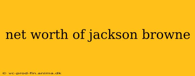 net worth of jackson browne
