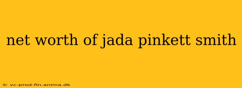 net worth of jada pinkett smith