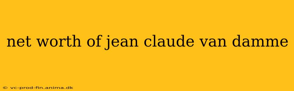 net worth of jean claude van damme