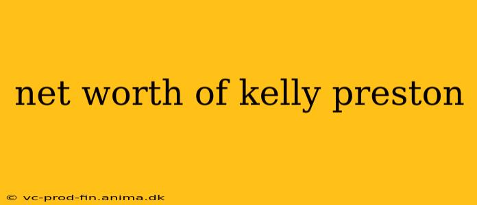 net worth of kelly preston