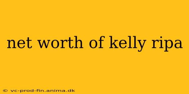 net worth of kelly ripa
