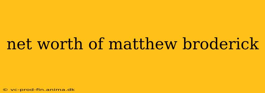net worth of matthew broderick