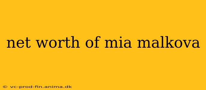 net worth of mia malkova
