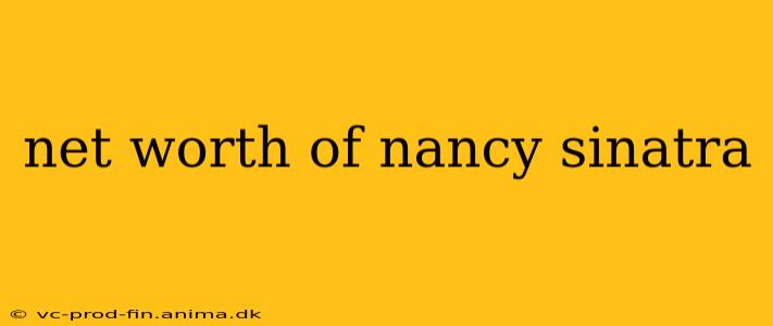 net worth of nancy sinatra