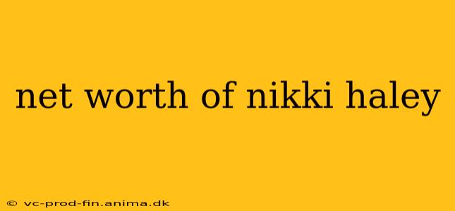 net worth of nikki haley