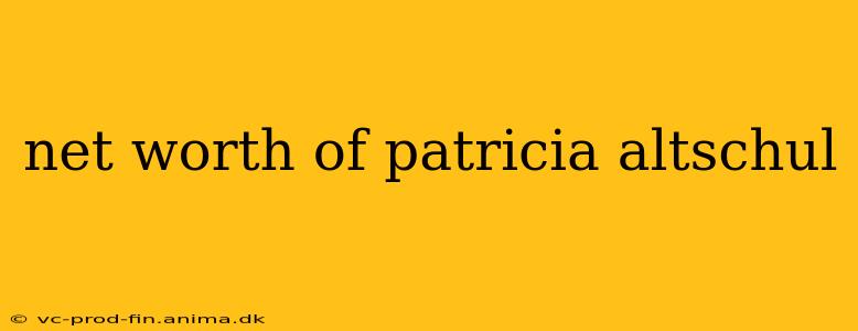 net worth of patricia altschul