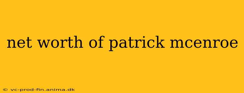 net worth of patrick mcenroe