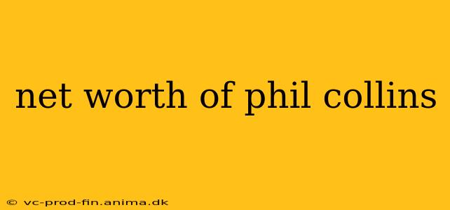 net worth of phil collins
