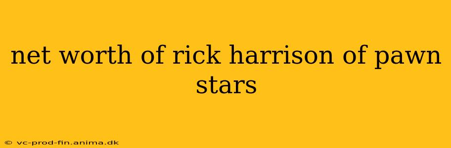 net worth of rick harrison of pawn stars