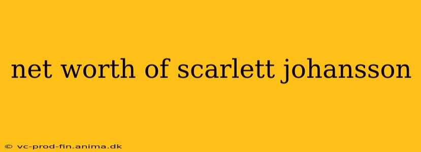 net worth of scarlett johansson