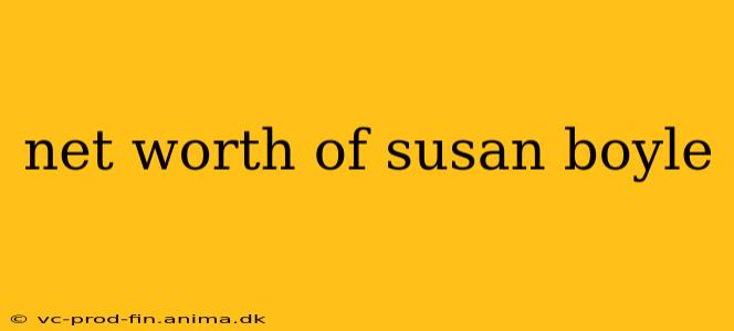 net worth of susan boyle