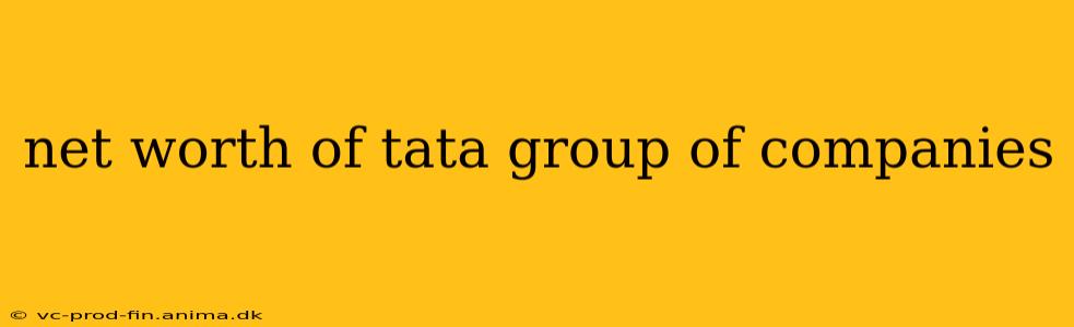 net worth of tata group of companies
