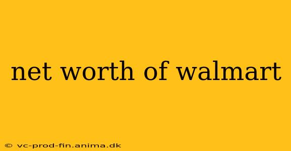 net worth of walmart