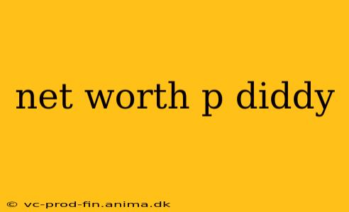 net worth p diddy