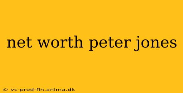 net worth peter jones