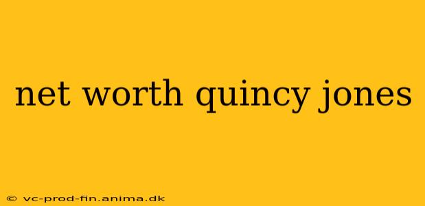 net worth quincy jones
