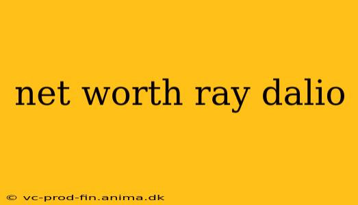 net worth ray dalio