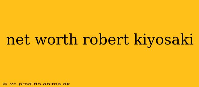 net worth robert kiyosaki